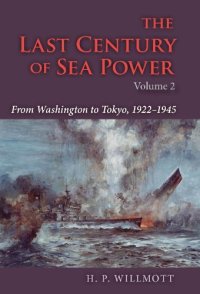 cover of the book The Last Century of Sea Power, Volume 2: From Washington to Tokyo, 1922–1945