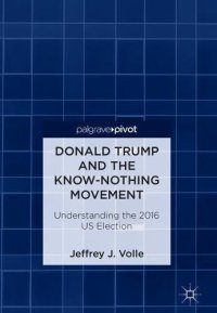 cover of the book Donald Trump and the Know-Nothing Movement: Understanding the 2016 US Election