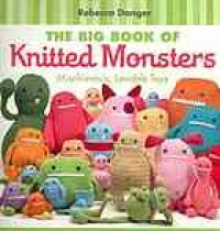 cover of the book The big book of knitted monsters : mischievous, lovable toys