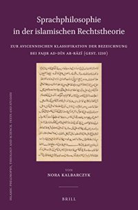 cover of the book Sprachphilosophie in der islamischen Rechtstheorie. Zur avicennischen Klassifikation der Bezeichnung bei Faḫr ad-dīn ar-Rāzī