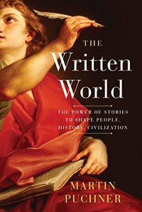 cover of the book The Written World: The Power of Stories to Shape People, History, Civilization