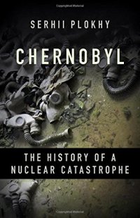 cover of the book Chernobyl: The History of a Nuclear Catastrophe