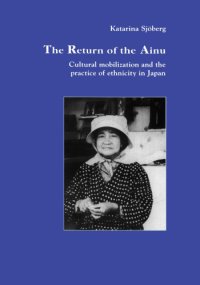 cover of the book The return of the Ainu : cultural mobilization and the practice of ethnicity in Japan