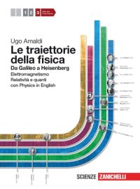 cover of the book Le traiettorie della fisica. Da Galileo a Heisenberg. Elettromagnetismo, relatività e quanti con Physics in English