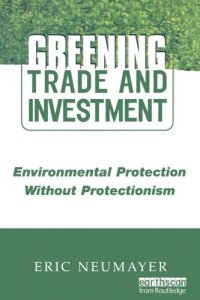 cover of the book Greening Trade and Investment: Environmental Protection Without Protectionism