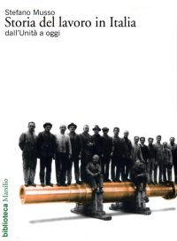 cover of the book Storia del lavoro in Italia. Dall’Unità a oggi