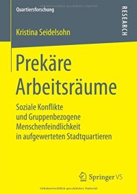 cover of the book Prekäre Arbeitsräume: Soziale Konflikte und Gruppenbezogene Menschenfeindlichkeit in aufgewerteten Stadtquartieren