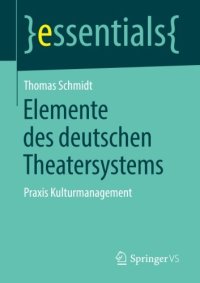 cover of the book Elemente des deutschen Theatersystems: Praxis Kulturmanagement