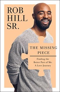 cover of the book The Missing Piece: Finding the Better Part of Me: A Love Journey