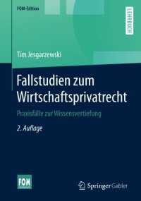 cover of the book Fallstudien zum Wirtschaftsprivatrecht: Praxisfälle zur Wissensvertiefung