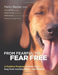 cover of the book From Fearful to Fear Free: A Positive Program to Free Your Dog from Anxiety, Fears, and Phobias