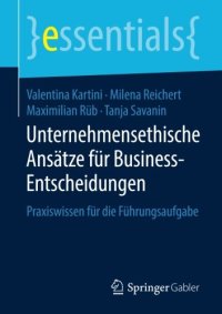 cover of the book Unternehmensethische Ansätze für Business-Entscheidungen: Praxiswissen für die Führungsaufgabe