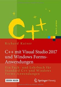 cover of the book C++ mit Visual Studio 2017 und Windows Forms-Anwendungen: Ein Fach- und Lehrbuch für Standard C++ und Windows Forms-Anwendungen