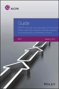 cover of the book Guide: SOC 2 Reporting on an Examination of Controls at a Service Organization Relevant to Security, Availability, Processing Integrity, Confidentiality, or Privacy