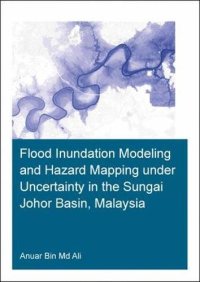 cover of the book Flood Inundation Modeling and Hazard Mapping under Uncertainty in the Sungai Johor Basin, Malaysia