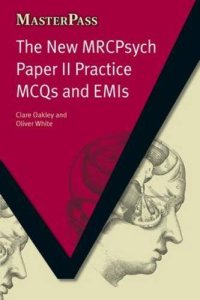 cover of the book The New MRCPsych Paper II Practice MCQs and EMIs