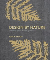 cover of the book Design by Nature: Creating Layered, Lived-in Spaces Inspired by the Natural World