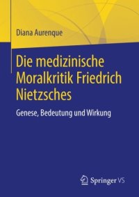 cover of the book Die medizinische Moralkritik Friedrich Nietzsches: Genese, Bedeutung und Wirkung