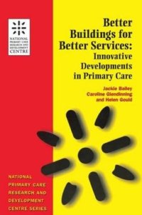 cover of the book Better Buildings for Better Services: Innovative Developments in Primary Care