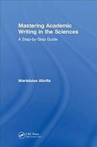 cover of the book Mastering academic writing in the sciences : a step-by-step guide