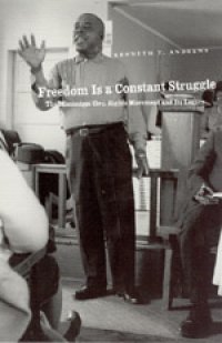 cover of the book Freedom is a constant struggle: the Mississippi Civil Rights Movement and its legacy