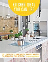 cover of the book Kitchen Ideas You Can Use, Updated Edition: The Latest Styles, Appliances, Features and Tips for Renovating Your Kitchen