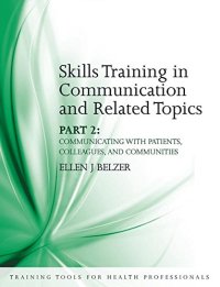 cover of the book Skills Training in Communication and Related Topics: Pt. 2 Communicating with patients, colleagues, and communities