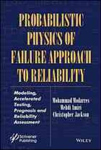 cover of the book Probabilistic physics of failure approach to reliability : modeling, accelerated testing, prognosis and reliability assessment