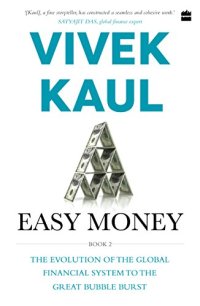 cover of the book Easy Money: Evolution of the Global Financial system to the Great Bubble Burst