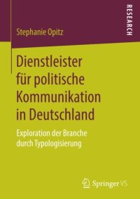 cover of the book Dienstleister für politische Kommunikation in Deutschland: Exploration der Branche durch Typologisierung