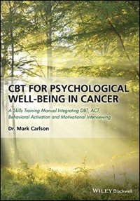 cover of the book CBT for Psychological Well-Being in Cancer: A Skills Training Manual Integrating DBT, ACT, Behavioral Activation and Motivational Interviewing