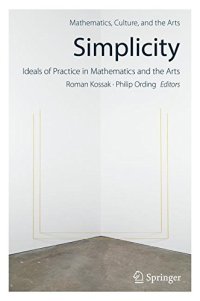 cover of the book Simplicity: Ideals of Practice in Mathematics and the Arts