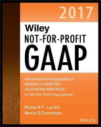 cover of the book Wiley not-for-profit GAAP 2017 : interpretation and application of generally accepted accounting principles for not-for-profit organizations