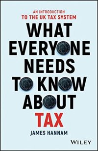 cover of the book What Everyone Needs to Know about Tax: An Introduction to the UK Tax System