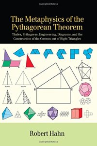 cover of the book The Metaphysics of the Pythagorean Theorem: Thales, Pythagoras, Engineering, Diagrams, and the Construction of the Cosmos Out of Right Triangles