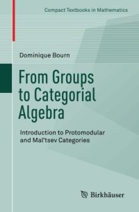 cover of the book From groups to categorial algebra : introduction to protomodular and Mal’tsev categories