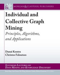 cover of the book Individual and Collective Graph Mining: Principles, Algorithms, and Applications
