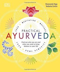 cover of the book Practical Ayurveda: Find Out Who You Are and What You Need to Bring Balance to Your Life