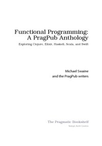 cover of the book Functional Programming. A PragPub Anthology. Exploring Clojure, Elixir, Haskell, Scala and Swift