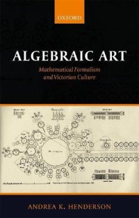 cover of the book Algebraic Art: Mathematical Formalism and Victorian Culture