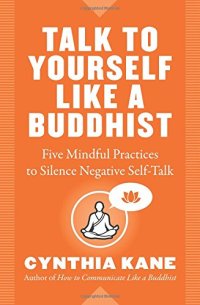 cover of the book Talk to Yourself Like a Buddhist: Five Mindful Practices to Silence Negative Self-Talk