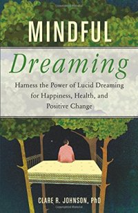 cover of the book Mindful Dreaming: Harness the Power of Lucid Dreaming for Happiness, Health, and Positive Change