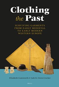 cover of the book Clothing the Past: Surviving Garments from Early Medieval to Early Modern Western Europe