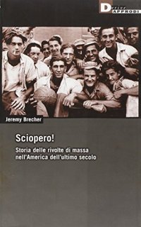 cover of the book Sciopero! Storia delle rivolte di massa nell’America dell’ultimo secolo