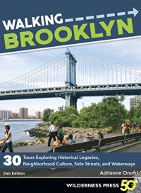 cover of the book Walking Brooklyn: 30 walking tours exploring historical legacies, neighborhood culture, side streets, and waterways