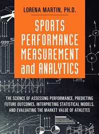 cover of the book Sports Performance Measurement and Analytics: The Science of Assessing Performance, Predicting Future Outcomes, Interpreting Statistical Models, and ... Market Value of Athletes