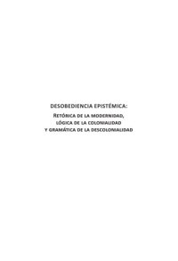 cover of the book Desobediencia epistémica: retórica de la modernidad, lógica de colonialidad y gramática de la descolonialidad