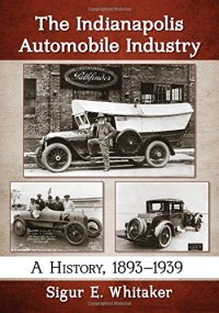 cover of the book The Indianapolis Automobile Industry: A History, 1893-1939