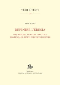 cover of the book Definire l’Eresia. Inquisizione, teologia e politica pontificia al tempo di Jacques Fournier