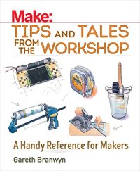 cover of the book Make: Tips and Tales from the Workshop: A Handy Reference for Makers